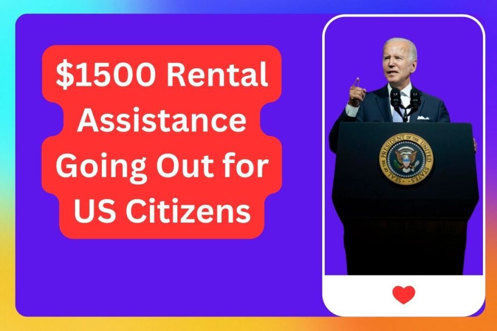 $1500 Rental Assistance Going Out for US Citizens