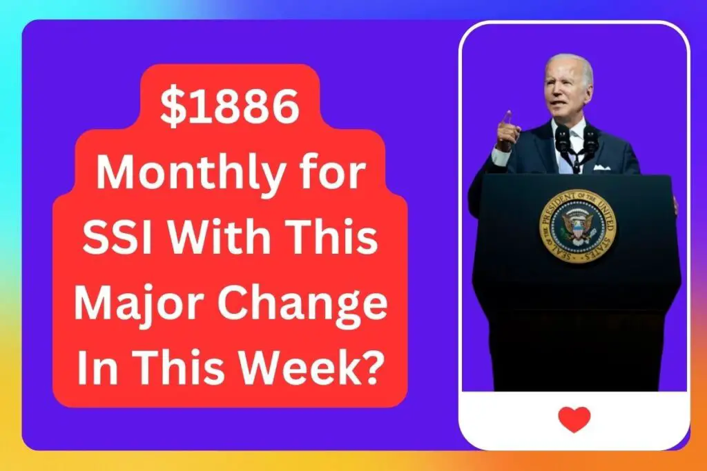 $1886 Monthly for SSI With This Major Change In This Week?