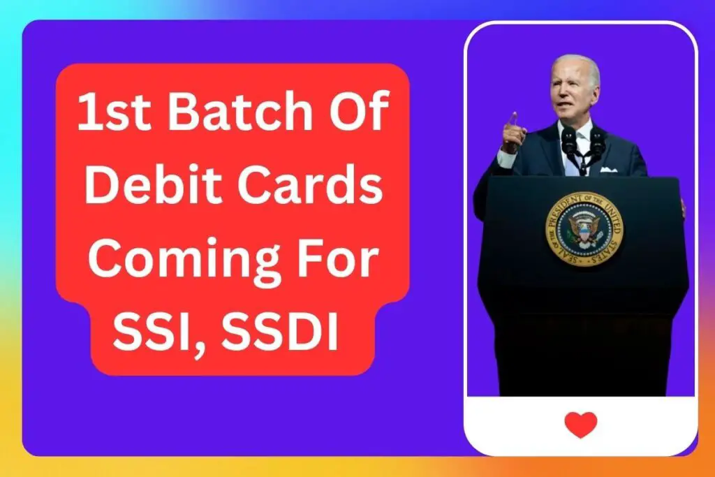 1st Batch Of Debit Cards Coming For SSI, SSDI 