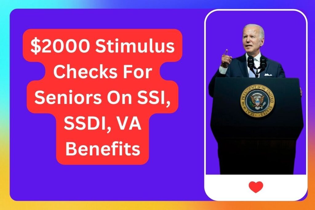 $2000 Stimulus Checks For Seniors On SSI, SSDI, VA Benefits