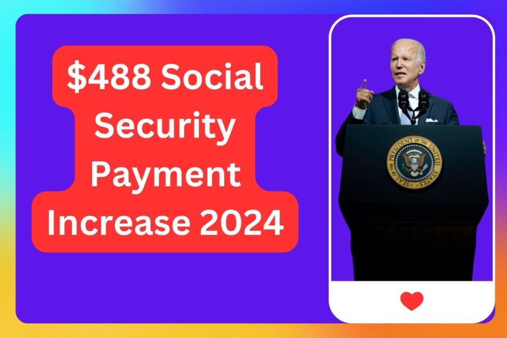 $488 Social Security Payment Increase Date 2024