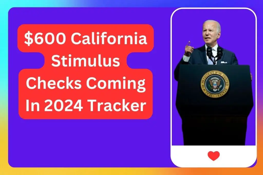 $600 California Stimulus Checks Coming In 2024 Tracker