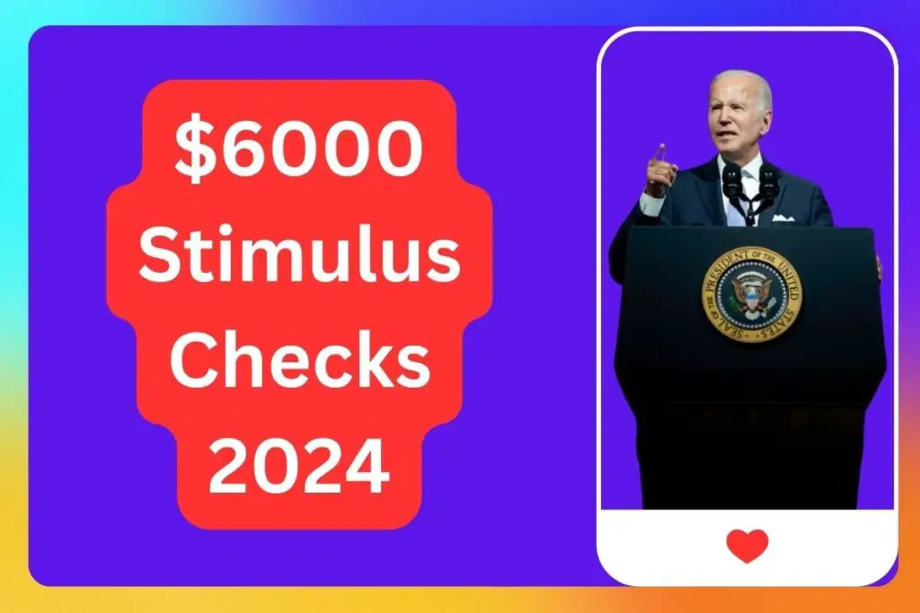 $6000 Stimulus Checks 2024 Release Date