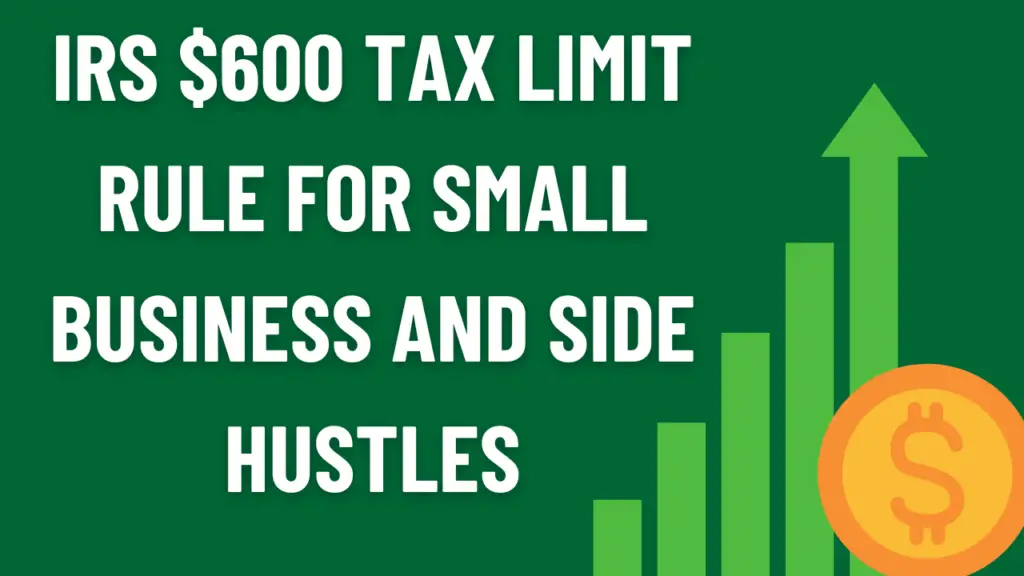 IRS 600 Tax Limit Rule For Small Business and Side HustlesKnow About