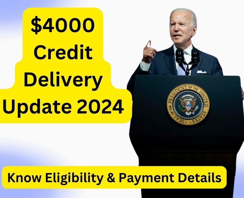 $4000 Credit Delivery Update 2024
