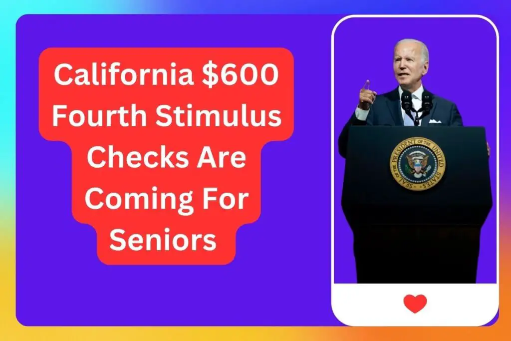 California $600 Fourth Stimulus Checks Are Coming For Seniors 