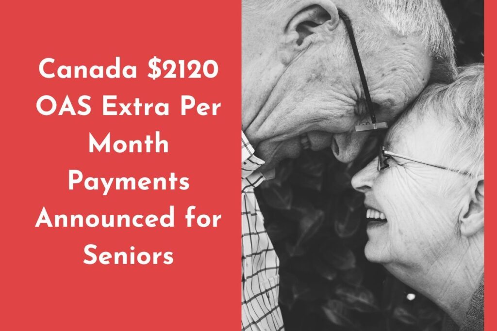 Canada $2120 OAS Extra Per Month Payments Announced for Seniors