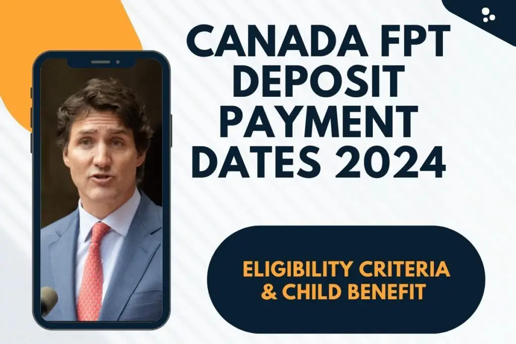 Canada FPT Deposit Payment Dates 2024-Eligibility Criteria & Child Benefit 