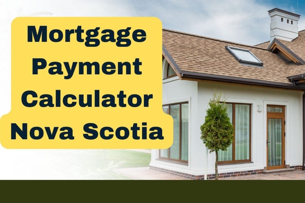Mortgage Payment Calculator Nova Scotia