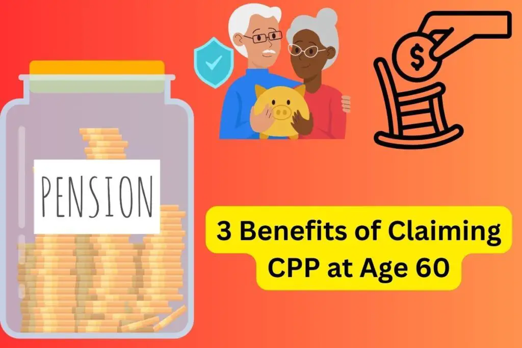 3 Benefits of Claiming CPP at Age 60